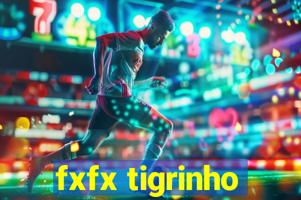 fxfx tigrinho